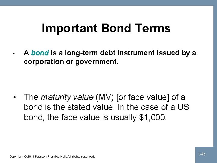 Important Bond Terms • A bond is a long-term debt instrument issued by a