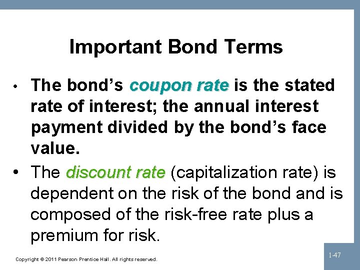Important Bond Terms The bond’s coupon rate is the stated rate of interest; the