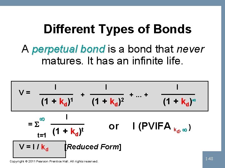 Different Types of Bonds A perpetual bond is a bond that never matures. It