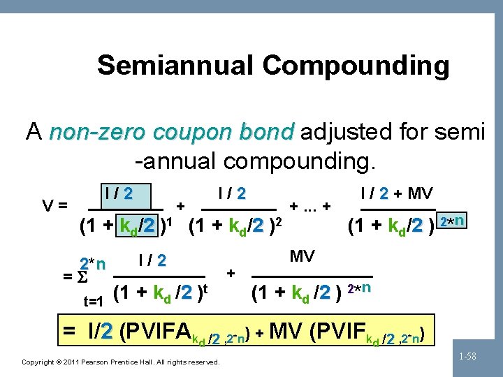 Semiannual Compounding A non-zero coupon bond adjusted for semi -annual compounding. V= I/2 +