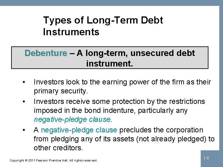 Types of Long-Term Debt Instruments Debenture – A long-term, unsecured debt instrument. • •