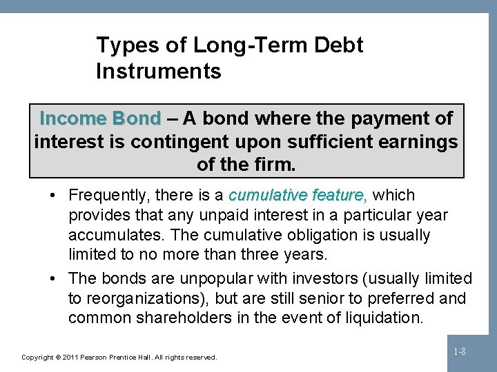 Types of Long-Term Debt Instruments Income Bond – A bond where the payment of