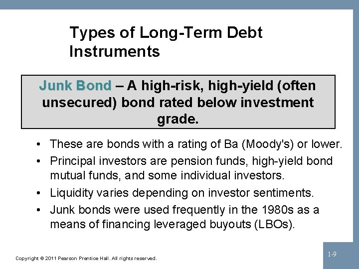 Types of Long-Term Debt Instruments Junk Bond – A high-risk, high-yield (often unsecured) bond