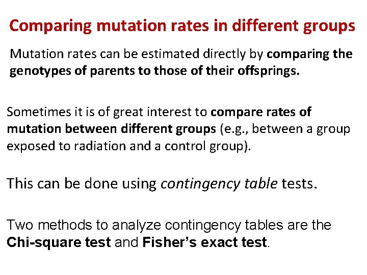 Comparing mutation rates in different groups Mutation rates can be estimated directly by comparing