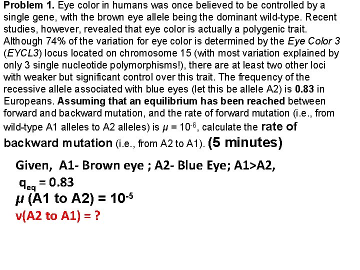 Problem 1. Eye color in humans was once believed to be controlled by a