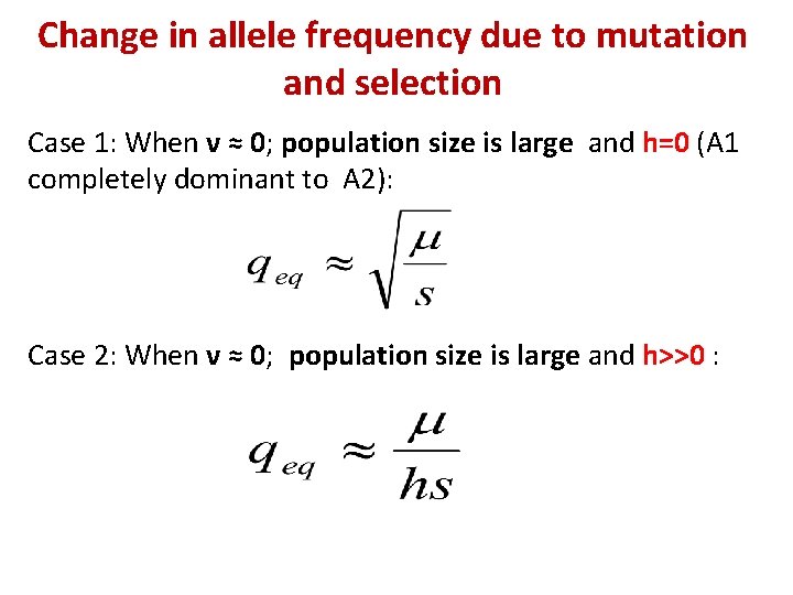 Change in allele frequency due to mutation and selection Case 1: When ν ≈