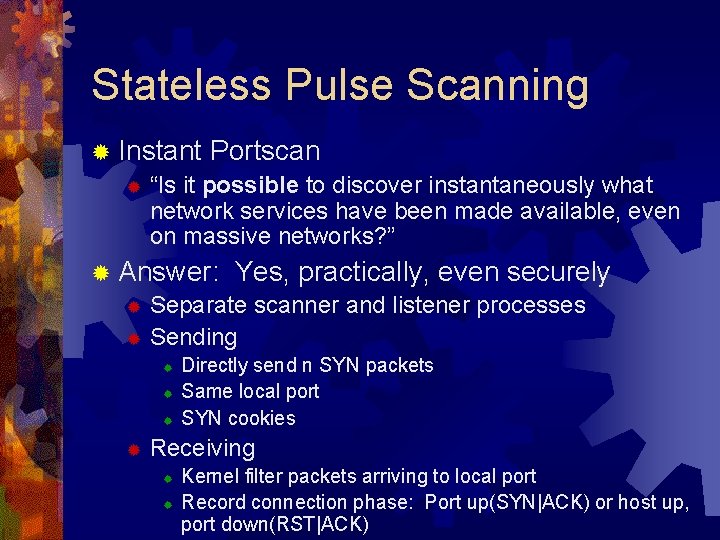 Stateless Pulse Scanning ® Instant Portscan ® “Is it possible to discover instantaneously what
