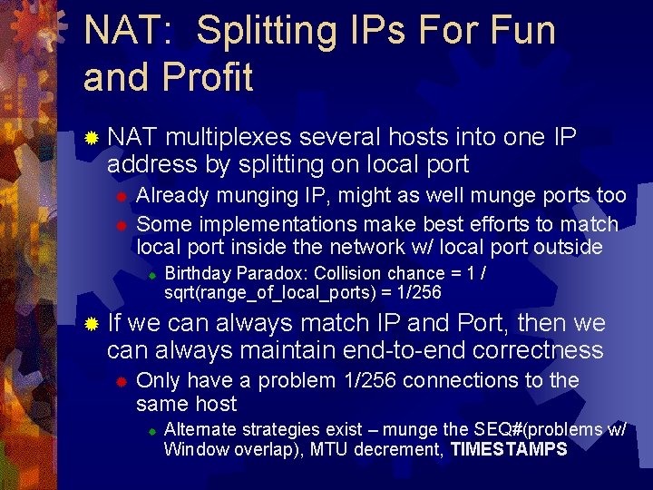 NAT: Splitting IPs For Fun and Profit ® NAT multiplexes several hosts into one