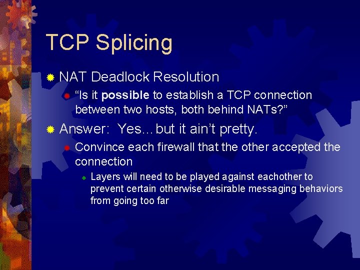 TCP Splicing ® NAT ® Deadlock Resolution “Is it possible to establish a TCP
