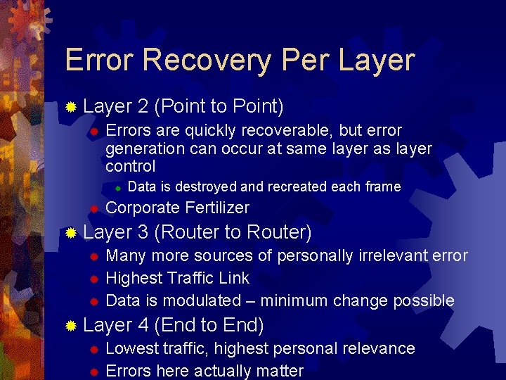 Error Recovery Per Layer ® Layer 2 (Point to Point) ® Errors are quickly
