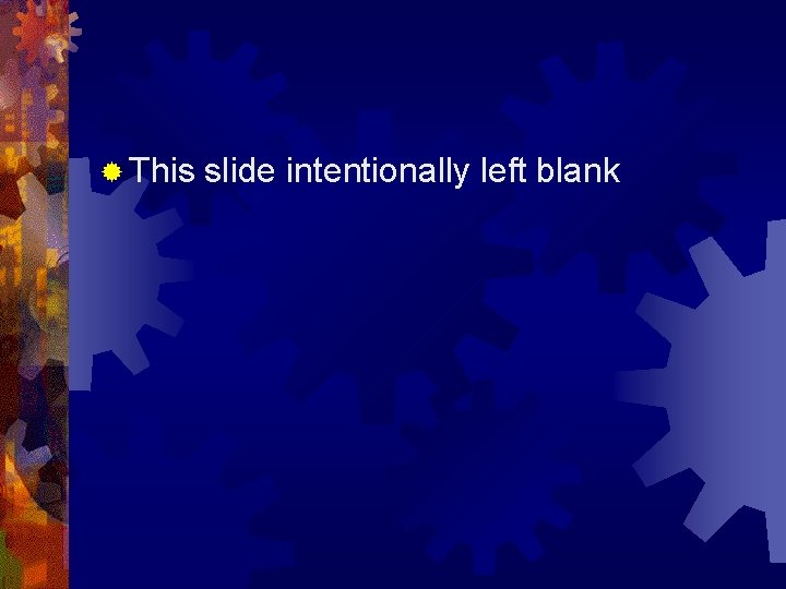 ® This slide intentionally left blank 