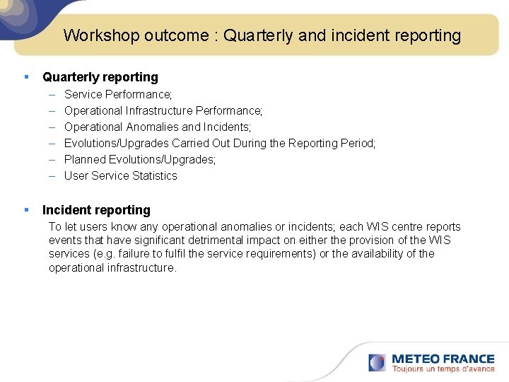 Workshop outcome : Quarterly and incident reporting § Quarterly reporting – – – §