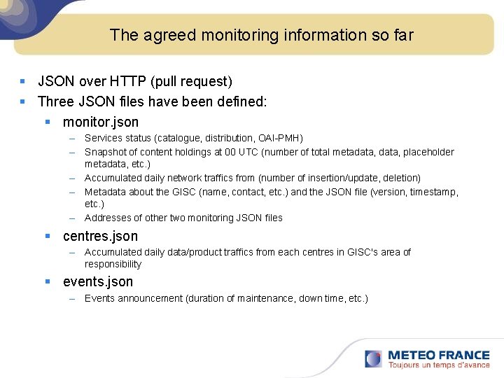 The agreed monitoring information so far § JSON over HTTP (pull request) § Three