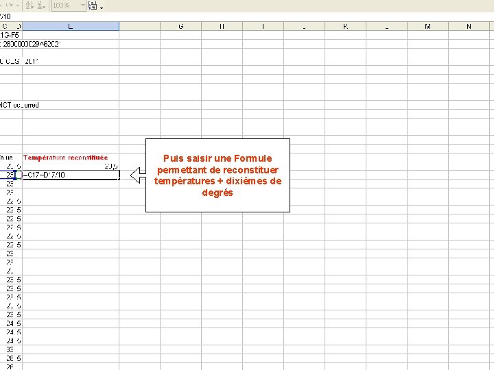 Puis saisir une Formule permettant de reconstituer températures + dixièmes de degrés 