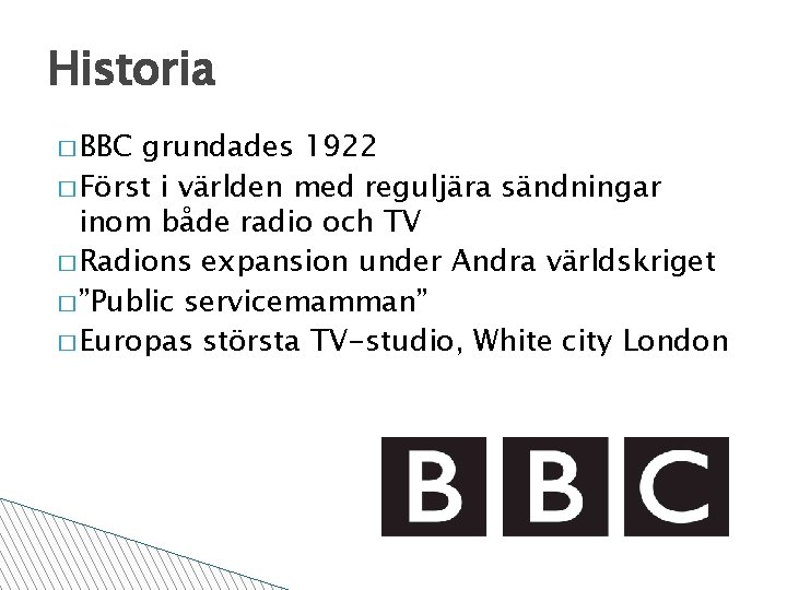 Historia � BBC grundades 1922 � Först i världen med reguljära sändningar inom både