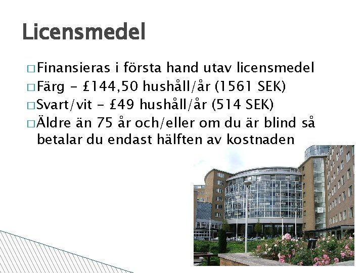 Licensmedel � Finansieras i första hand utav licensmedel � Färg - £ 144, 50