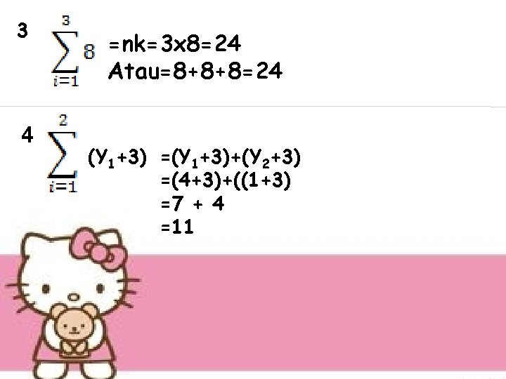 3 4 =nk=3 x 8=24 Atau=8+8+8=24 (Y 1+3) =(Y 1+3)+(Y 2+3) =(4+3)+((1+3) =7 +