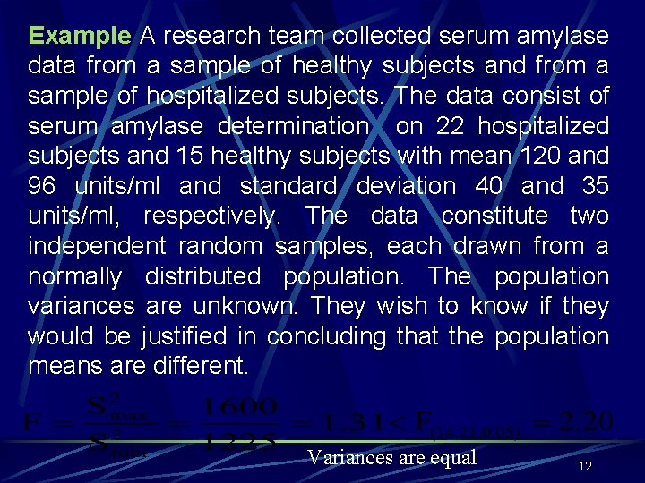 Example A research team collected serum amylase data from a sample of healthy subjects