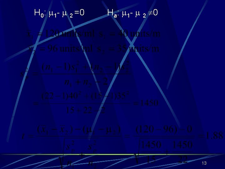 H 0: 1 - 2 =0 Ha: 1 - 2 0 13 