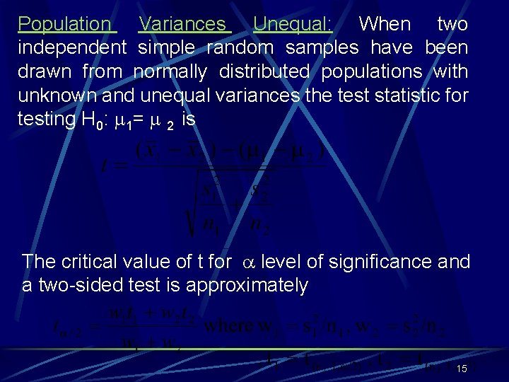 Population Variances Unequal: When two independent simple random samples have been drawn from normally