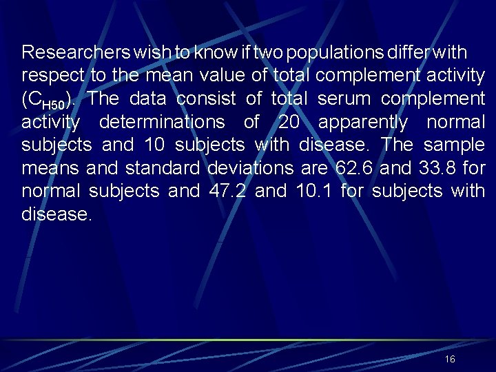 Researchers wish to know if two populations differ with respect to the mean value