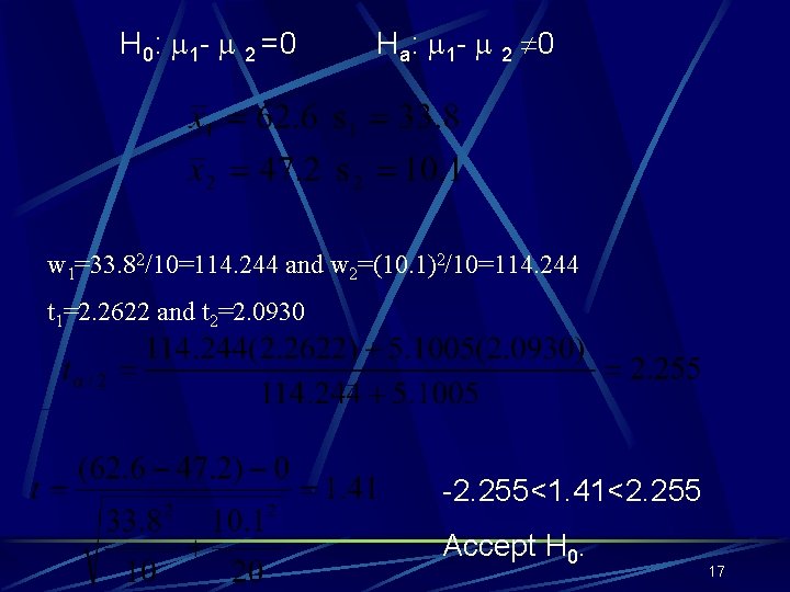 H 0: 1 - 2 =0 Ha: 1 - 2 0 w 1=33. 82/10=114.