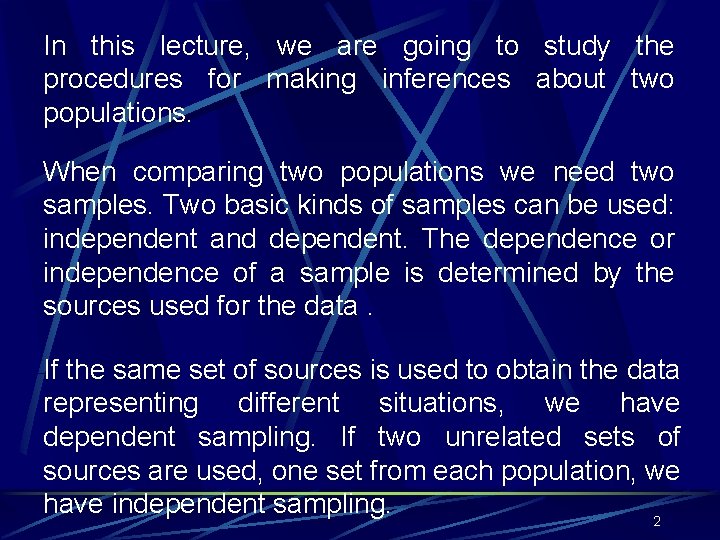 In this lecture, we are going to study the procedures for making inferences about