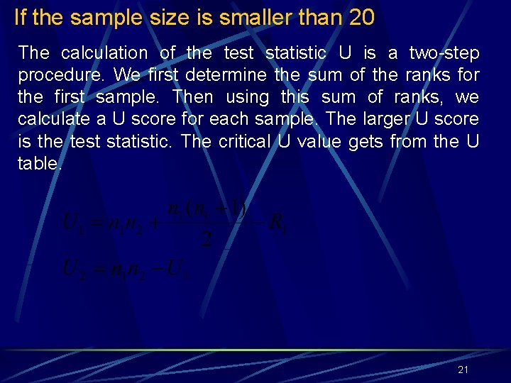 If the sample size is smaller than 20 The calculation of the test statistic