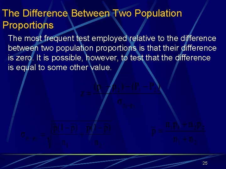 The Difference Between Two Population Proportions The most frequent test employed relative to the