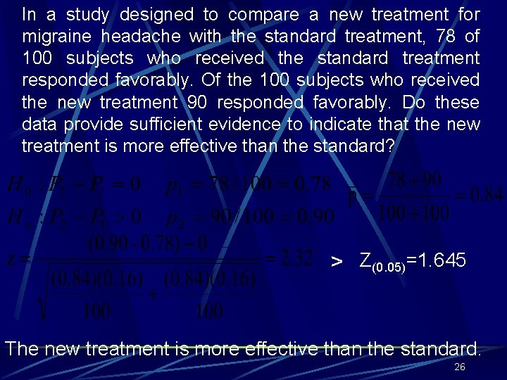 In a study designed to compare a new treatment for migraine headache with the