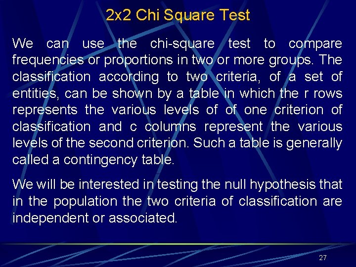 2 x 2 Chi Square Test We can use the chi-square test to compare