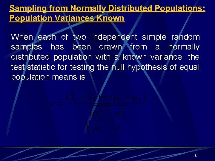 Sampling from Normally Distributed Populations: Population Variances Known When each of two independent simple