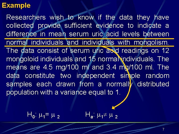 Example Researchers wish to know if the data they have collected provide sufficient evidence