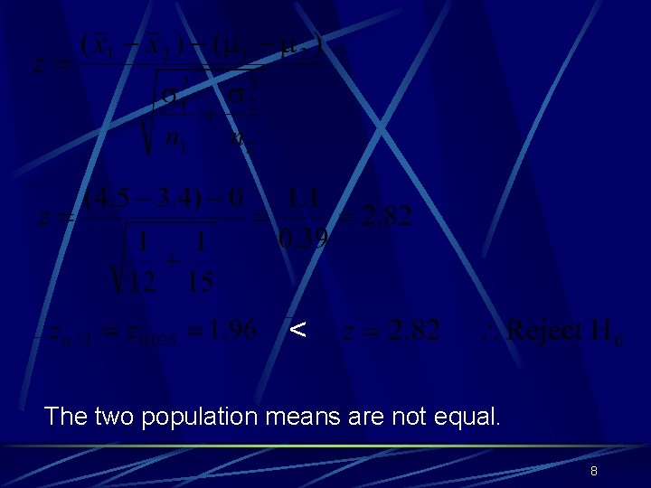 < The two population means are not equal. 8 