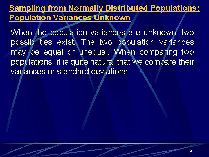 Sampling from Normally Distributed Populations: Population Variances Unknown When the population variances are unknown,