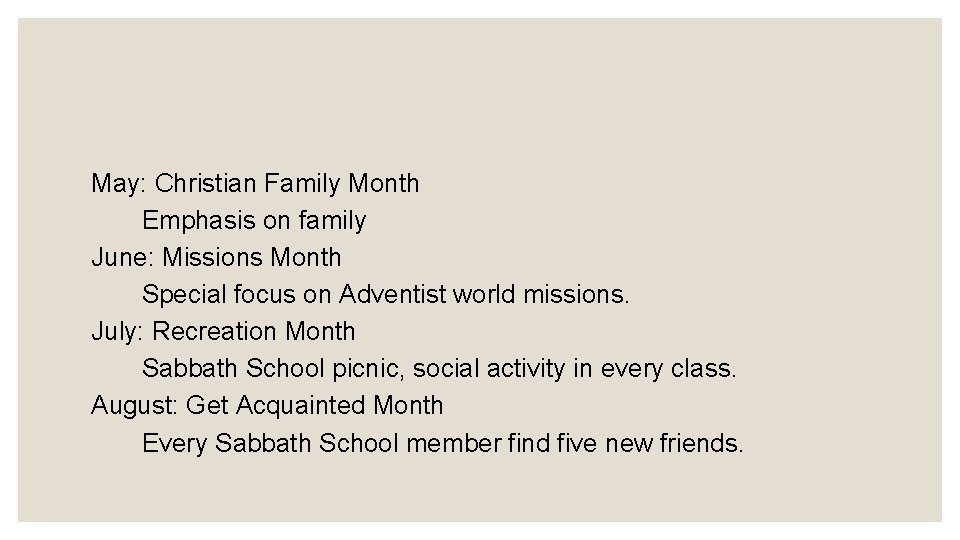 May: Christian Family Month Emphasis on family June: Missions Month Special focus on Adventist