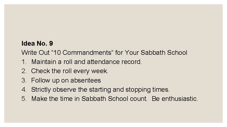Idea No. 9 Write Out ” 10 Commandments” for Your Sabbath School 1. Maintain