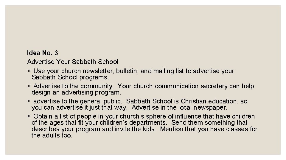 Idea No. 3 Advertise Your Sabbath School § Use your church newsletter, bulletin, and