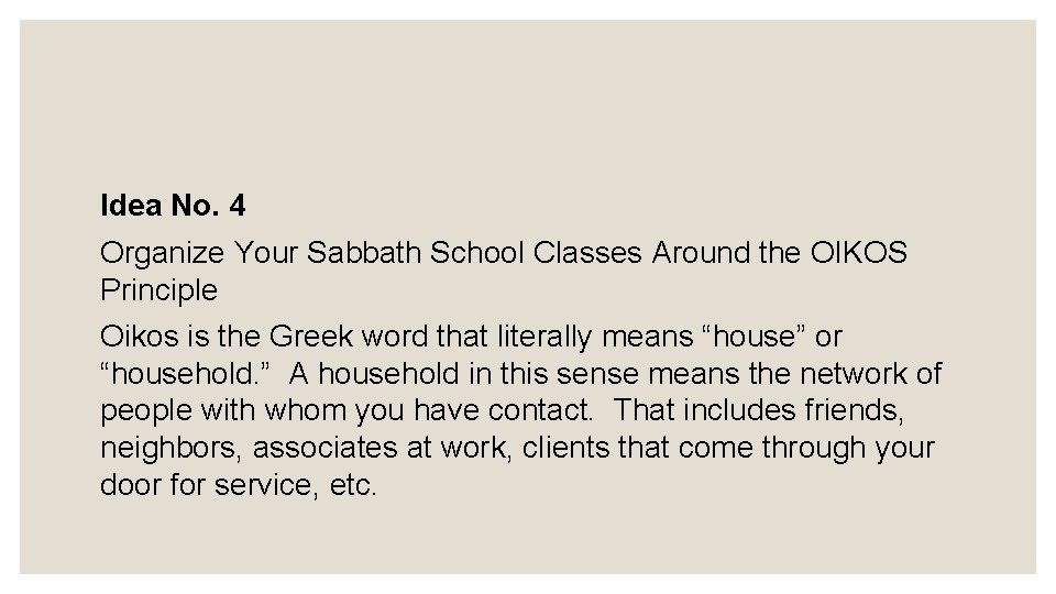 Idea No. 4 Organize Your Sabbath School Classes Around the OIKOS Principle Oikos is