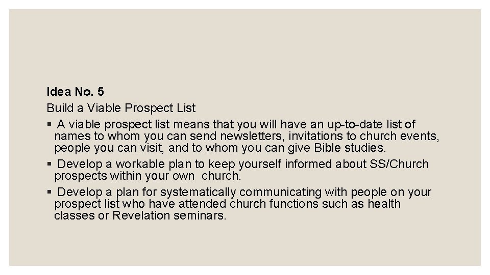 Idea No. 5 Build a Viable Prospect List § A viable prospect list means