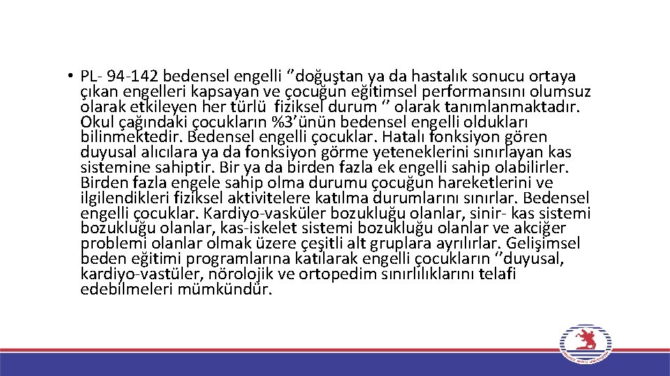  • PL- 94 -142 bedensel engelli ‘’doğuştan ya da hastalık sonucu ortaya çıkan