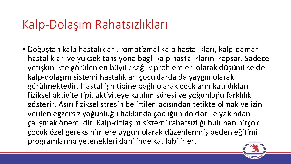 Kalp-Dolaşım Rahatsızlıkları • Doğuştan kalp hastalıkları, romatizmal kalp hastalıkları, kalp-damar hastalıkları ve yüksek tansiyona