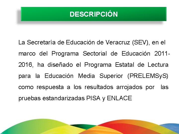 DESCRIPCIÓN La Secretaría de Educación de Veracruz (SEV), en el marco del Programa Sectorial
