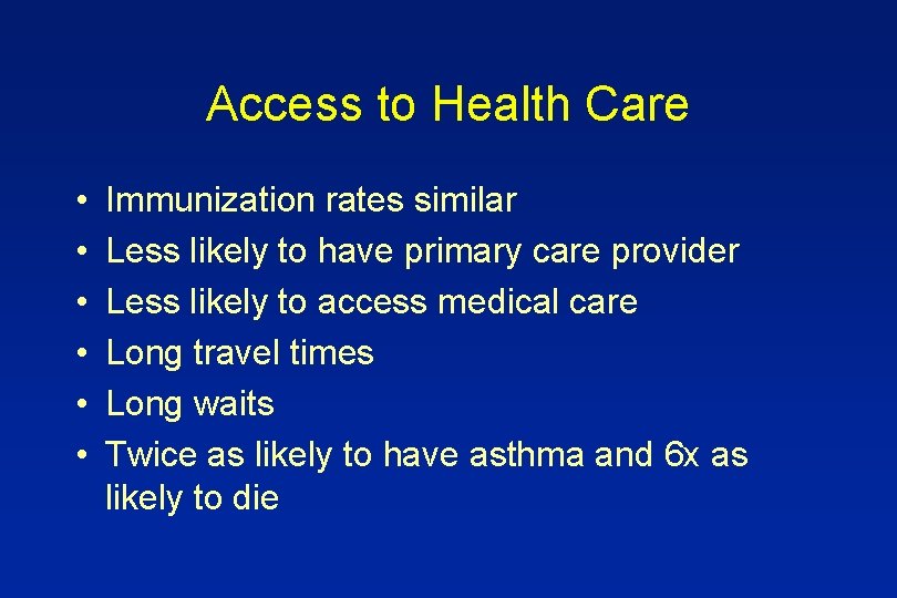 Access to Health Care • • • Immunization rates similar Less likely to have