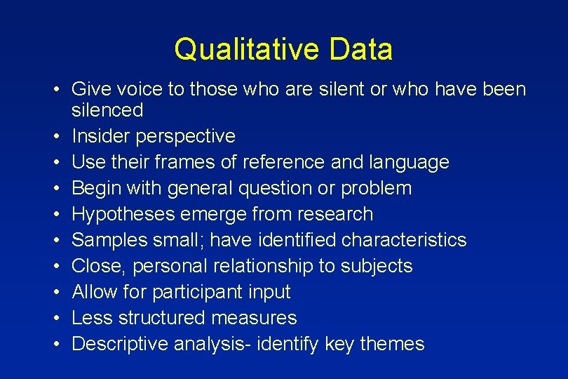 Qualitative Data • Give voice to those who are silent or who have been