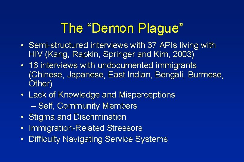 The “Demon Plague” • Semi-structured interviews with 37 APIs living with HIV (Kang, Rapkin,