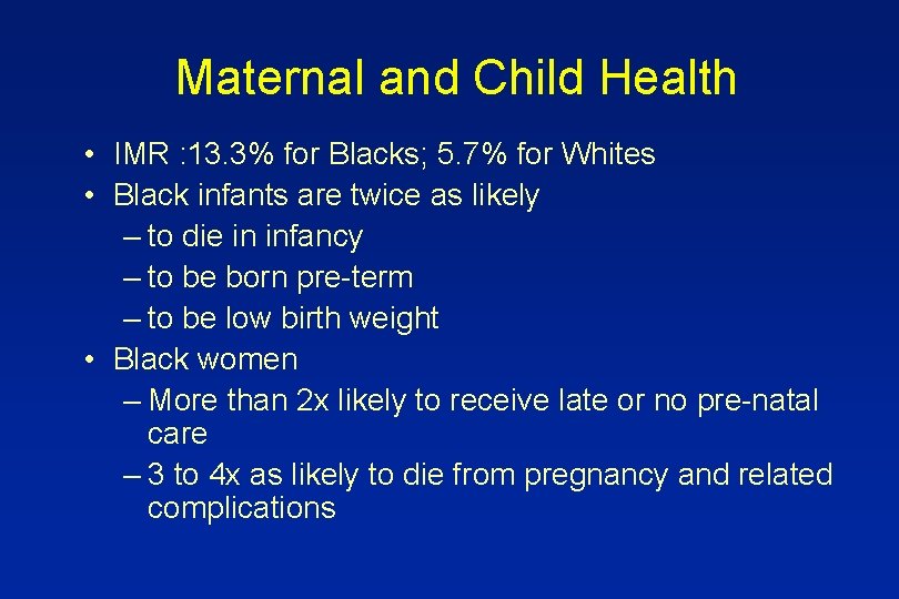 Maternal and Child Health • IMR : 13. 3% for Blacks; 5. 7% for