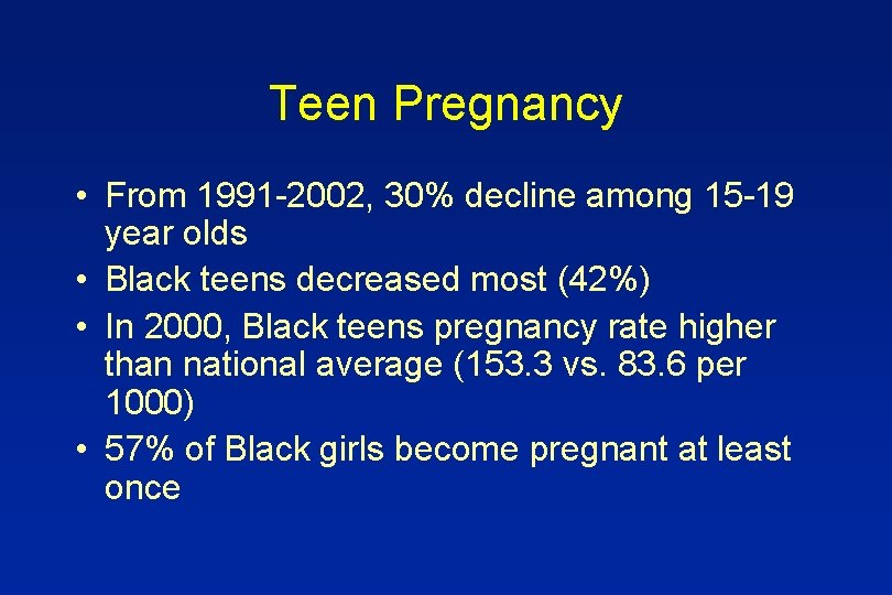 Teen Pregnancy • From 1991 -2002, 30% decline among 15 -19 year olds •