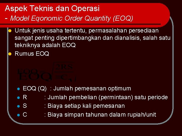 Aspek Teknis dan Operasi - Model Eqonomic Order Quantity (EOQ) Untuk jenis usaha tertentu,