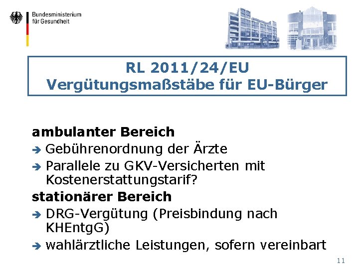RL 2011/24/EU Vergütungsmaßstäbe für EU-Bürger ambulanter Bereich è Gebührenordnung der Ärzte è Parallele zu